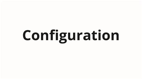 how to pronounce configuration|Pronounce configuration with Precision .